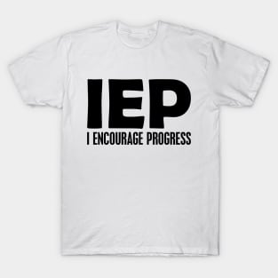 Teacher - IEF I encourage progress T-Shirt